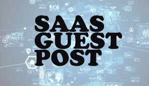 SaaS Guest Posts: The Secret Weapon for Scalable Growth in the Competitive B2B Landscape