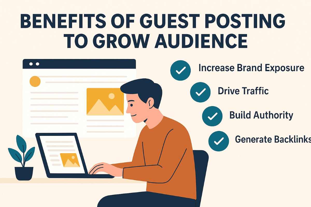 Benefits of Guest Posting to Grow Audience: An Expert Guide for 2025