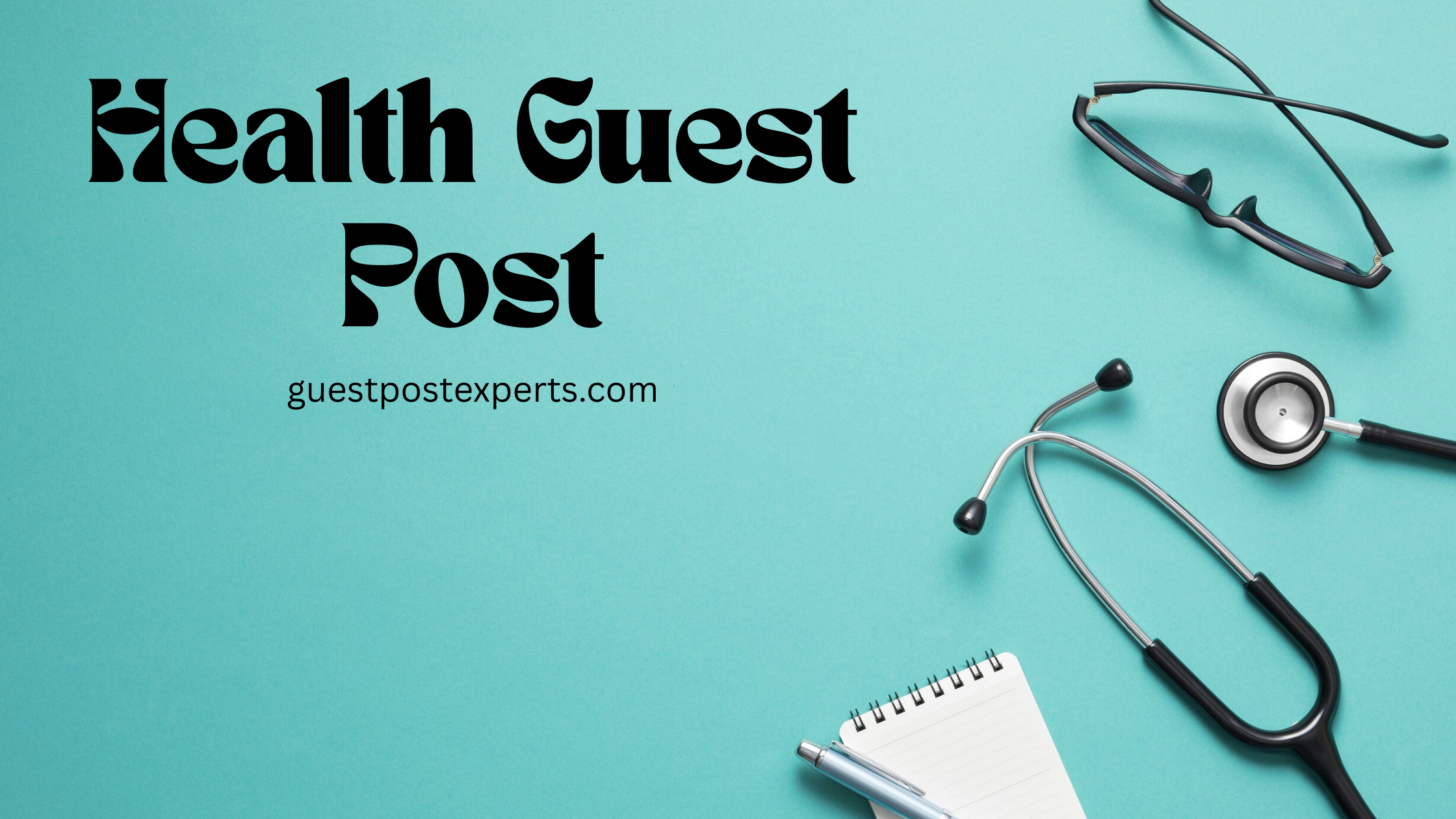 🏥The Power of Health Guest Posts: Boost Your Brand with Credibility, Backlinks & Trust