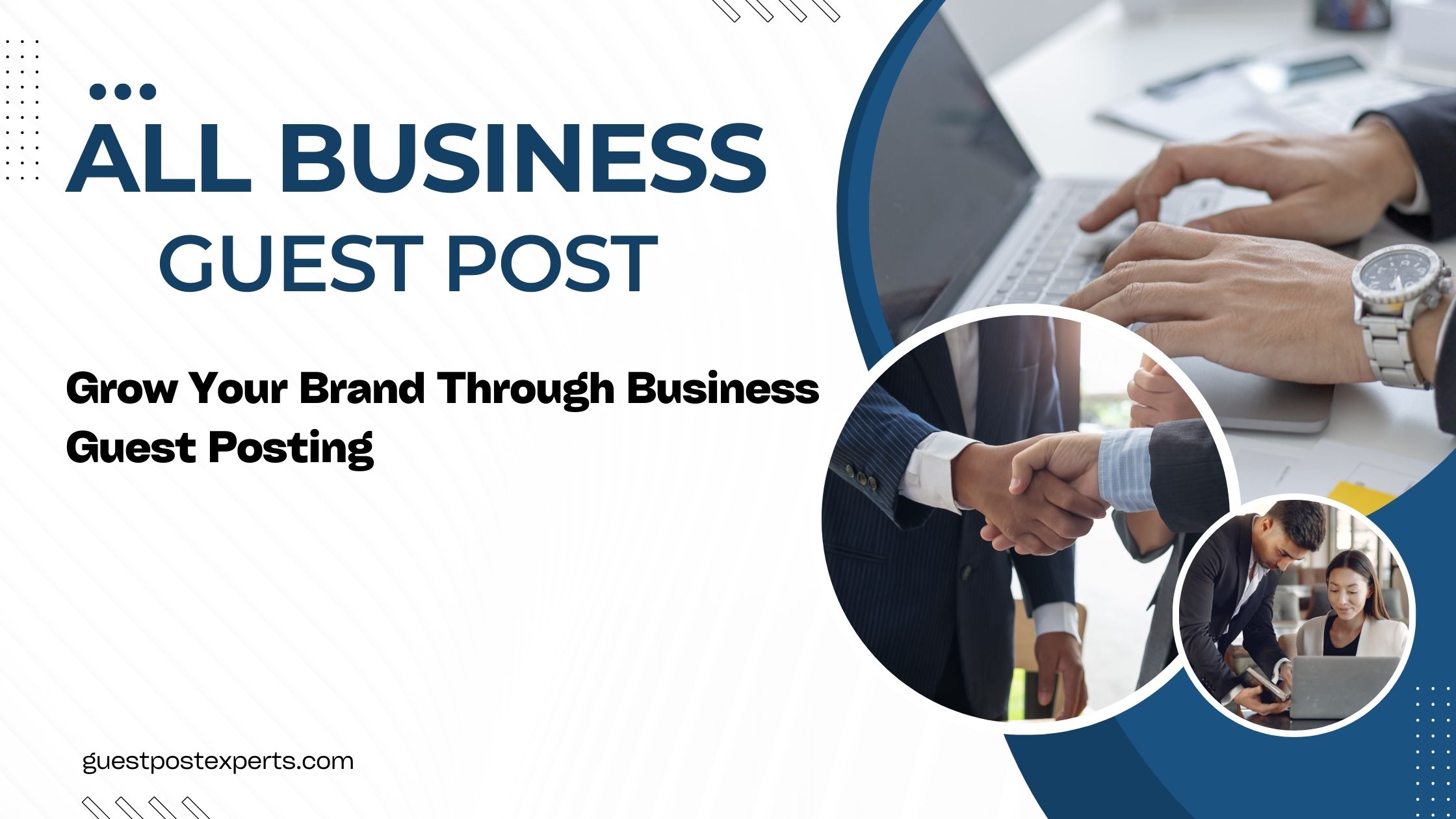 All Business Guest Post Strategy: Boost Brand Visibility with Authority-Driven Content in 2025