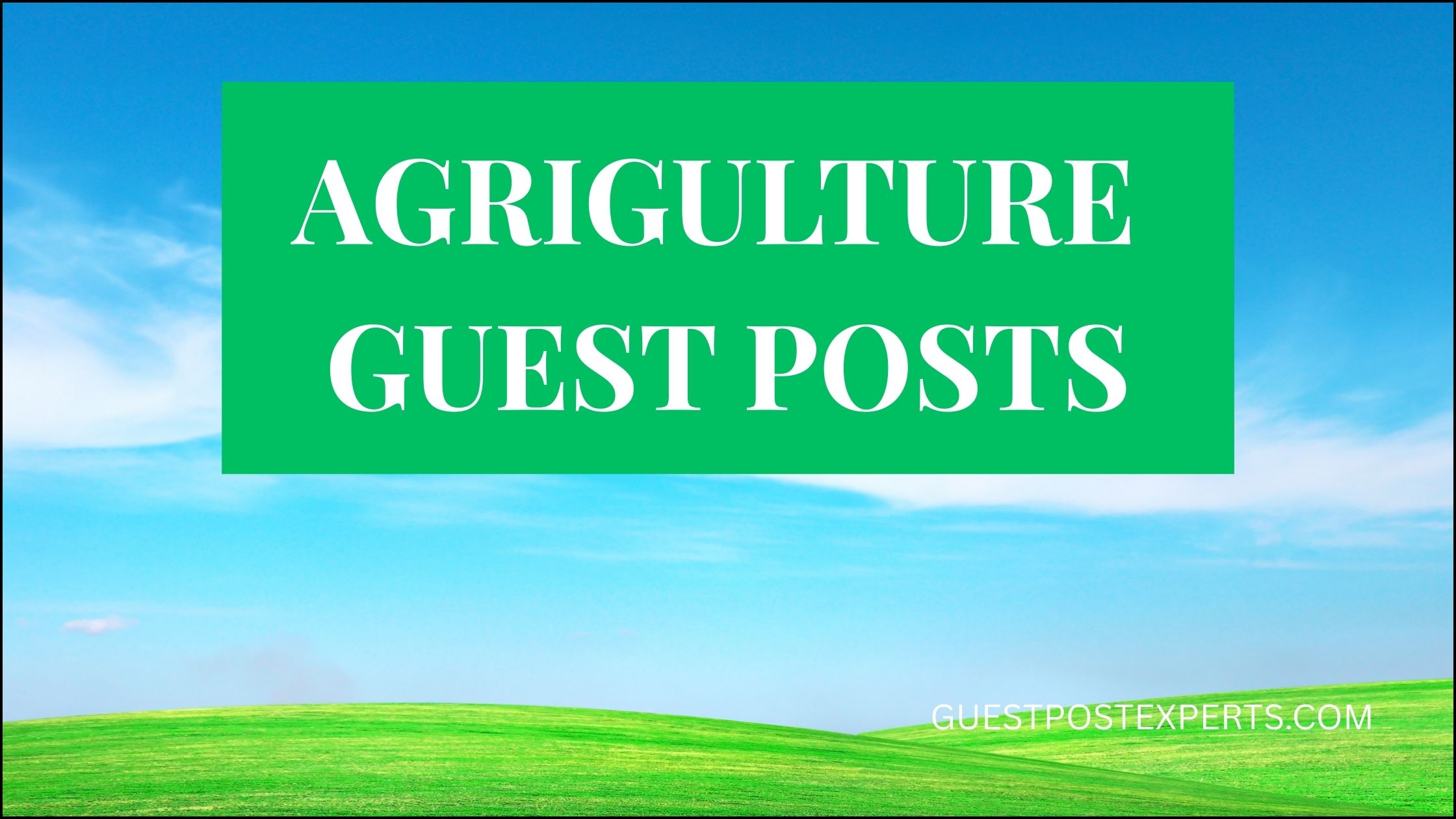 🌾 How to Leverage Agriculture Guest Posts to Build Authority, Earn Backlinks & Influence the Future of Farming