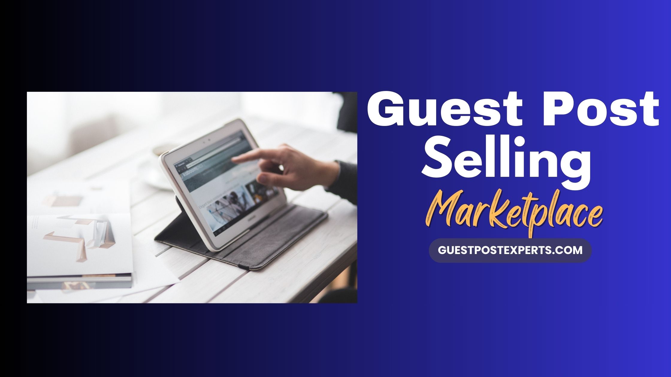 Guest Post Selling Marketplace: How to Unlock Backlinks, Authority & Traffic Growth in 2025